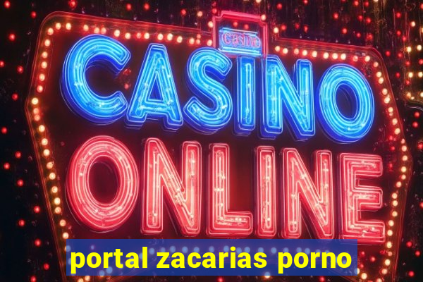 portal zacarias porno